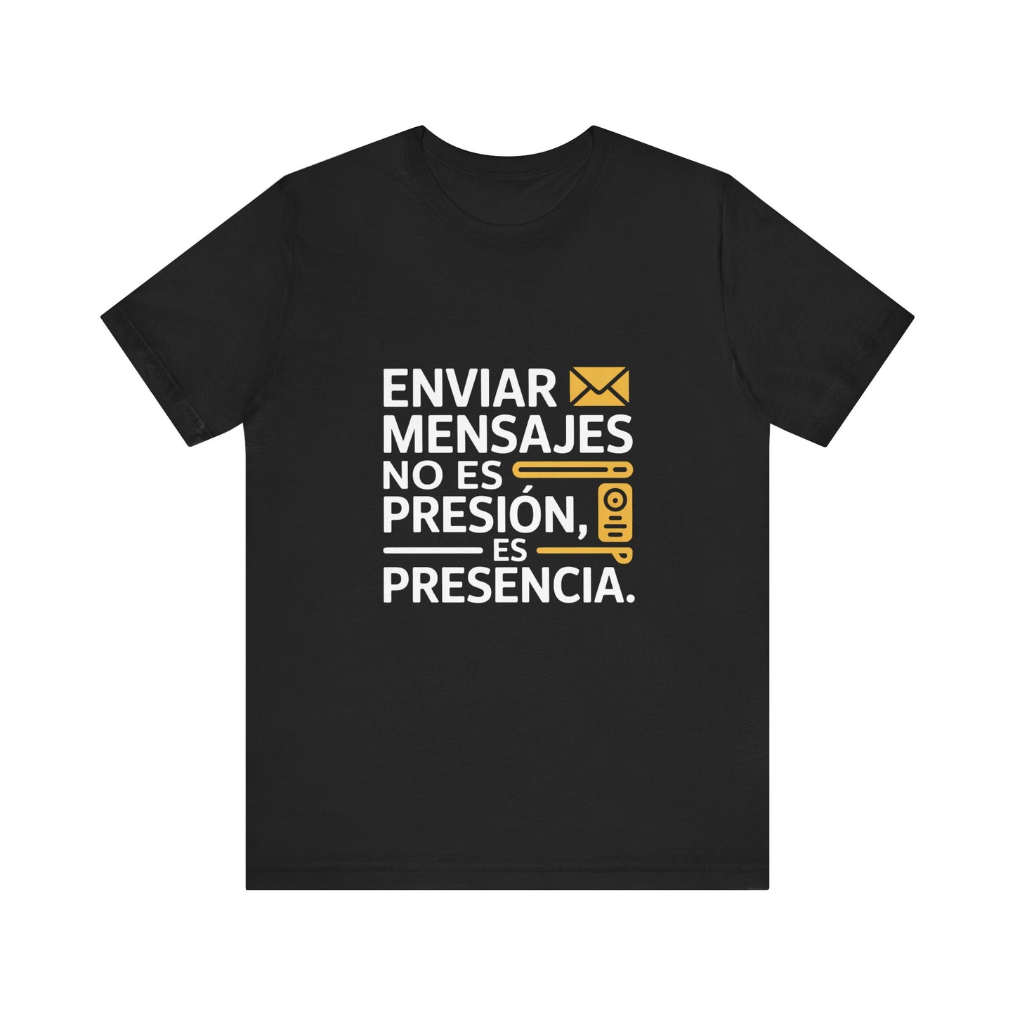 Sending Messages Isn’t Pressure — It’s Presence. Tee | Marketing Quote Shirt