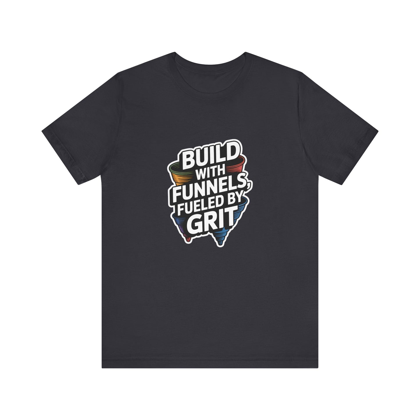The Funnel Hustle Tee — Fueled by Grit.