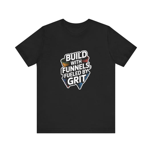 The Funnel Hustle Tee — Fueled by Grit.