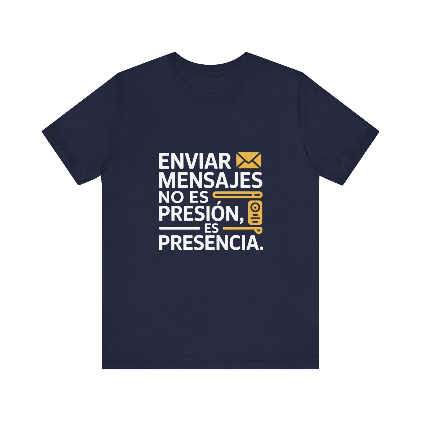Sending Messages Isn’t Pressure — It’s Presence. Tee | Marketing Quote Shirt