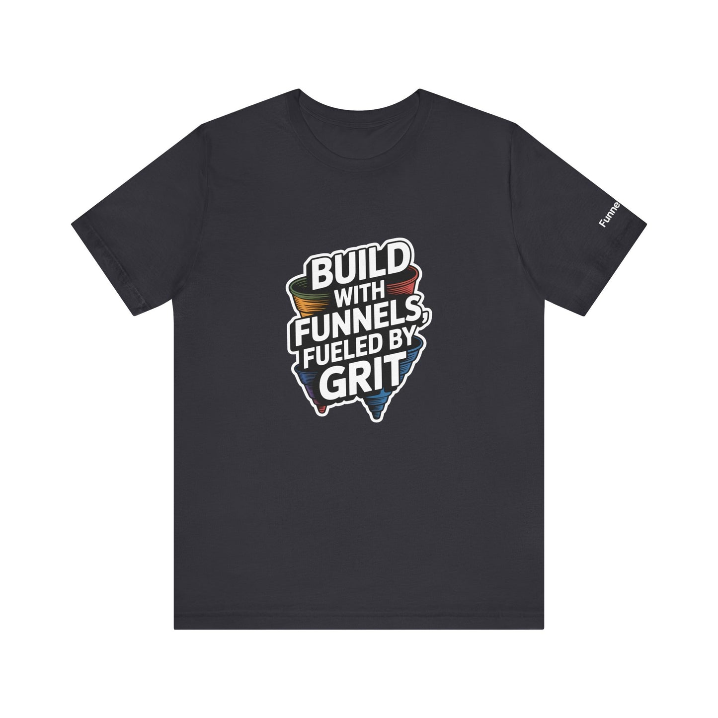 The Funnel Hustle Tee — Fueled by Grit - Branded Edition